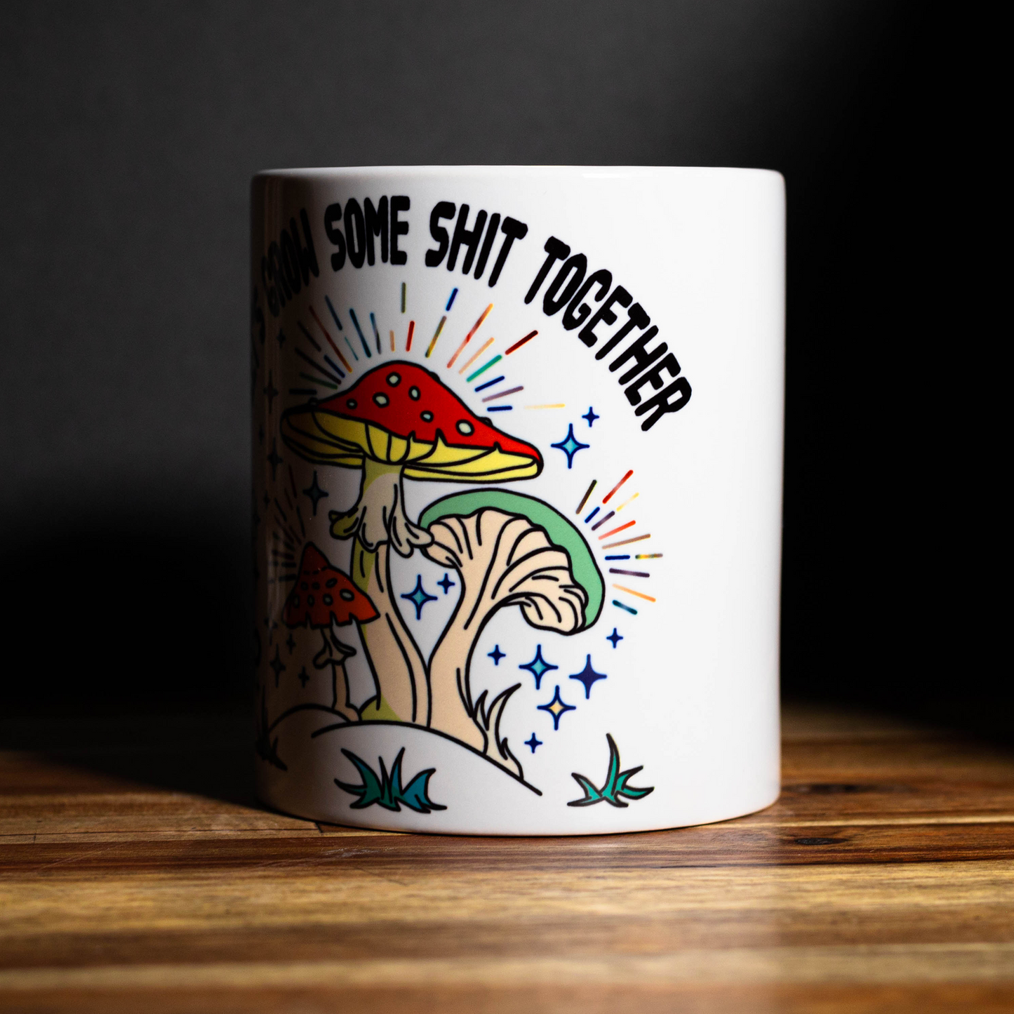 "let's Grow Some Shit" Mug 11oz