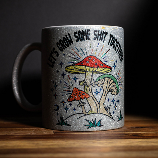 "Let's Grow Some Shit" Glitter Mug 11oz