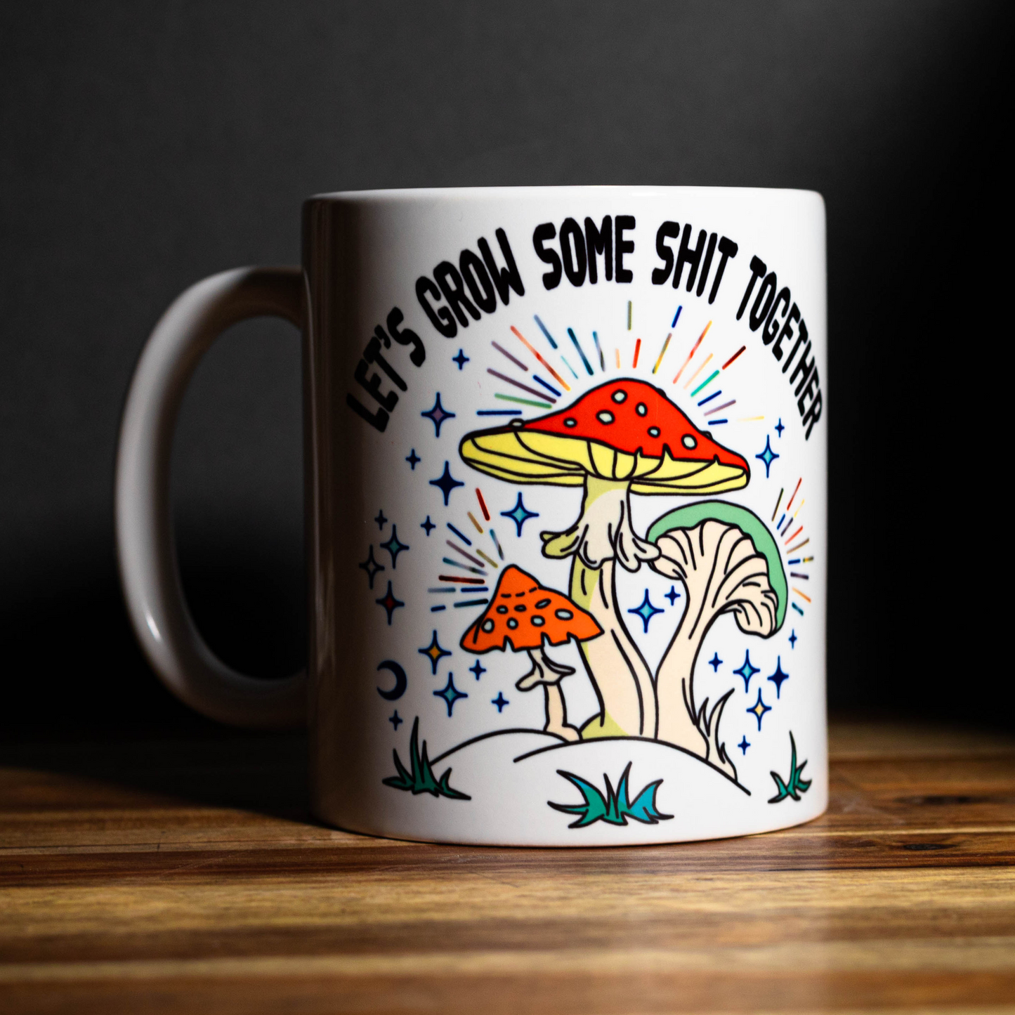 "let's Grow Some Shit" Mug 11oz