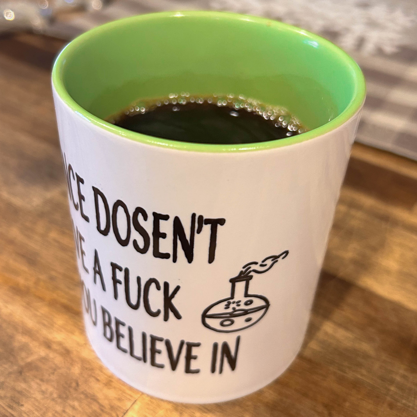 "Science Doesn't  Give A Fuck What You Believe In" White and Green 11oz Mug